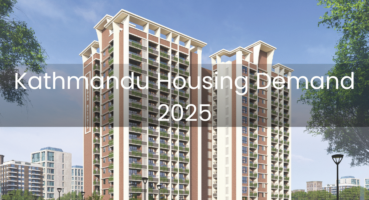 Kathmandu Housing Demand 2025: Trends, Prices, and the Best Investment Locations in the Capital