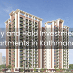 Buy and Hold Investment Apartments in Kathmandu: A Long-Term Wealth Strategy